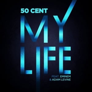 My Life - 50 Cent (Ft. Adam Levine & Eminem)