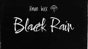 Black Rain - Kman 6ixx