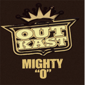 Mighty “O” - OutKast