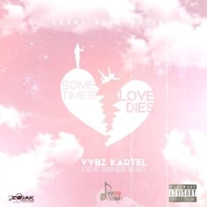 Sometimes Love Dies - Vybz Kartel (Ft. Renee 6:30)