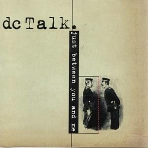 Between You and Me - DC Talk