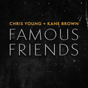 Famous Friends - Chris Young & Kane Brown