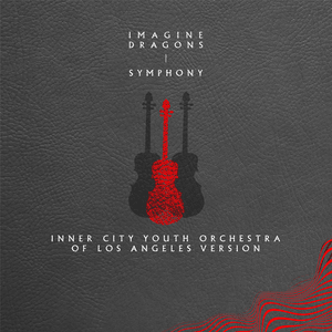 Symphony (Inner City Youth Orchestra of Los Angeles Version) - Imagine Dragons