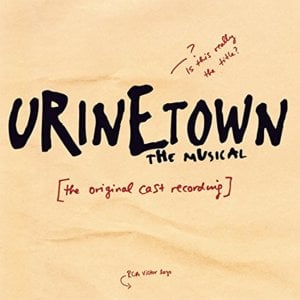 What is Urinetown? - Mark Hollmann (Ft. Hunter Foster, Jeff McCarthy, Jennifer Cody, Jennifer Laura Thompson, Ken Jennings & Spencer Kayden)