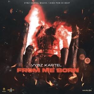 From Me Born - Vybz Kartel