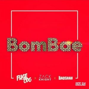 Bombae - Fuse ODG (Ft. Badshah & Zack Knight)