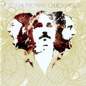 Church Mouth - Portugal. The Man