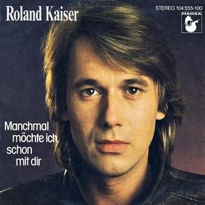 Manchmal möchte ich schon mit dir - Roland Kaiser