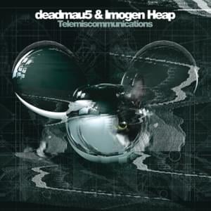 Telemiscommunications - ​deadmau5 & Imogen Heap