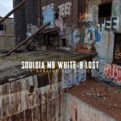 Le bonheur des autres - Souldia (Ft. Lost, MB & White-B)