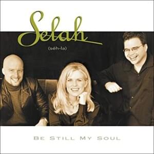 Be Still My Soul / What a Friend We Have in Jesus - Selah