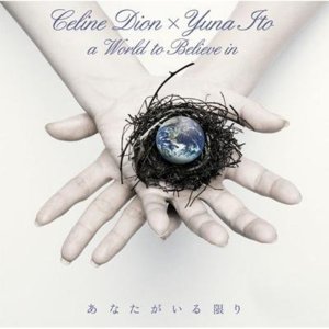 A World to Believe In (Duet) - Céline Dion (Ft. Yuna Ito)