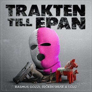 TRAKTEN TILL EPAN - Rasmus Gozzi (Ft. 1.Cuz & FRÖKEN SNUSK)