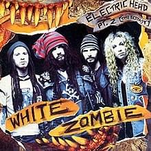 Electric Head, Pt. 2 (The Ecstasy) - White Zombie