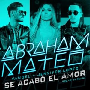 Se Acabó El Amor - Abraham Mateo, Yandel & Jennifer Lopez