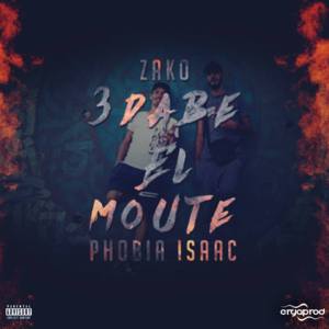 3dab El Mout - عذاب الموت - Phobia Isaac (Ft. ZA.K.O)