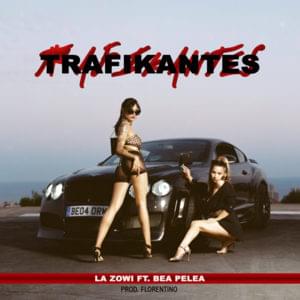 Trafikantes - La Zowi, Bea Pelea & Florentino