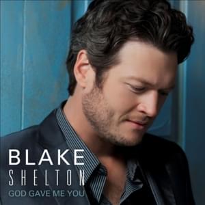 God Gave Me You - Blake Shelton