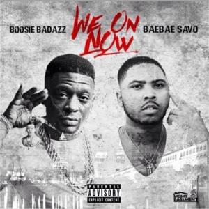 We On Now - BaeBae Savo (Ft. Boosie Badazz)