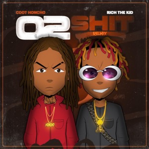 02 Shit (Remix) - Cdot Honcho (Ft. Rich The Kid)