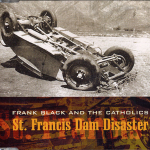 St. Francis Dam Disaster - Frank Black and the Catholics