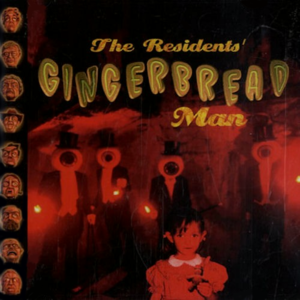 Gingerbread Man (Medley) - The Residents (Ft. Laurie Amat, Molly Harvey & Todd Rundgren)