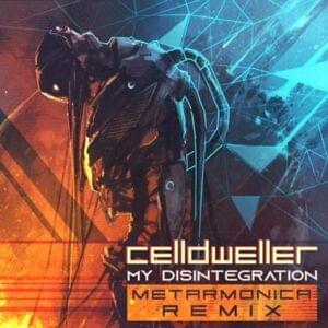 My Disintegration [Metarmonica Remix] - Celldweller