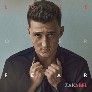 Love Over Fear - Zak Abel