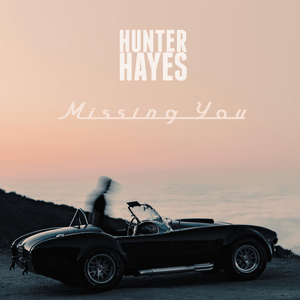 Missing You - Hunter Hayes