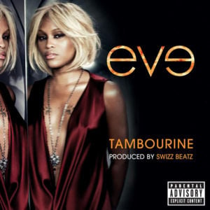 Tambourine (Edited Version) - Eve (Ft. Swizz Beatz)