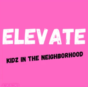 Elevate - Kidz In The Neighborhood