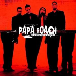 Time and Time Again - Papa Roach