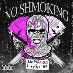 NO SHMOKING - SKUMBAGG (Ft. CMH)