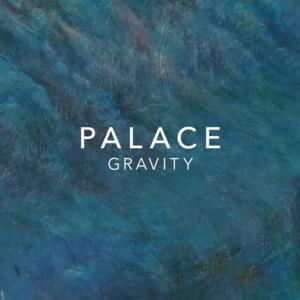 Gravity - Palace