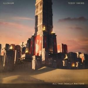 ILLENIUM & Teddy Swims - All That Really Matters - Lyrxo Nederlandse Vertalingen