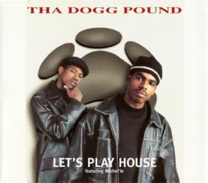 Let’s Play House - Tha Dogg Pound (Ft. Dr. Dre, Michel'le & Nate Dogg)