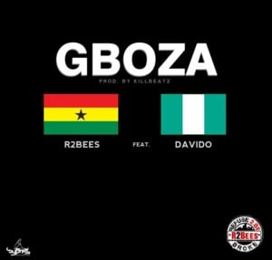 Gboza - R2Bees (Ft. Davido)