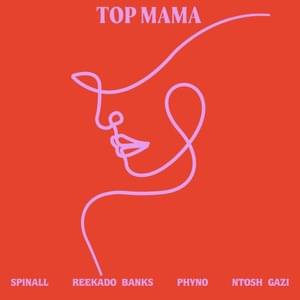 TOP MAMA - SPINALL (Ft. Ntosh Gazi, Phyno & Reekado Banks)