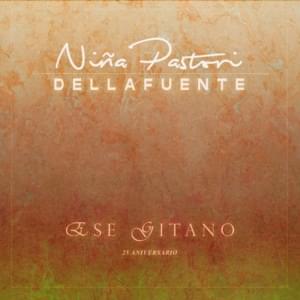 Ese Gitano (25 Aniversario) - Niña Pastori & DELLAFUENTE