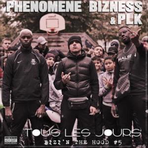 Tous les jours (Bizi’N the Hood #5) - Phénomène Bizness (Ft. PLK)