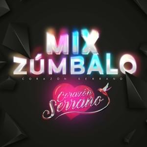 Mix Zúmbalo - Corazón Serrano