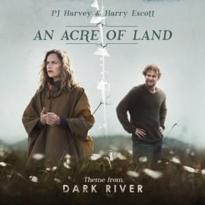 An Acre of Land - PJ Harvey & Harry Escott