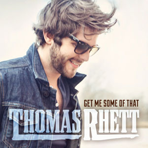 Get Me Some of That - Thomas Rhett