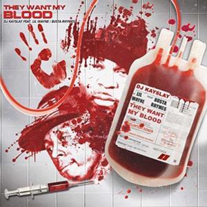 They Want My Blood - DJ Kay Slay (Ft. Busta Rhymes & Lil Wayne)