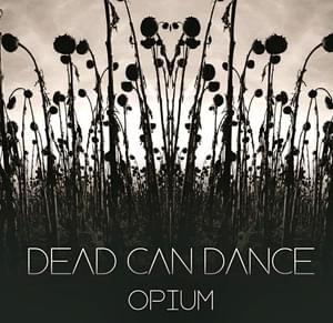 Opium - Dead Can Dance