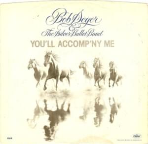 You’ll Accomp’ny Me - Bob Seger