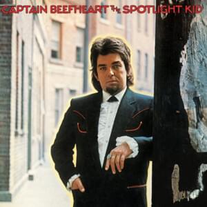 The Spotlight Kid - Captain Beefheart & His Magic Band