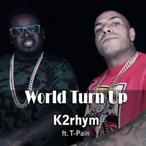 World Turn Up - K2 (TUN) (Ft. T-Pain)