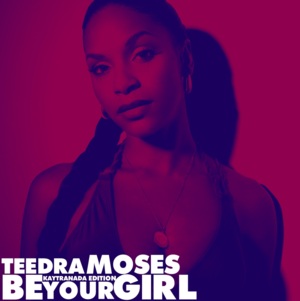 Be Your Girl (Kaytranada Edition) - Teedra Moses