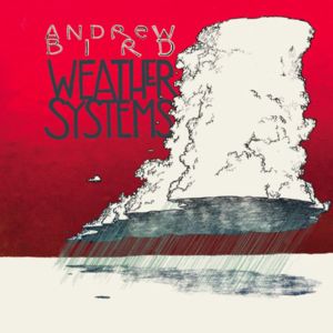 Weather Systems - Andrew Bird